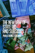 Cover-Bild zum Titel 'The New Law of State Aid and Subsidies' von 'Pablo Ibáñez Colomo'
