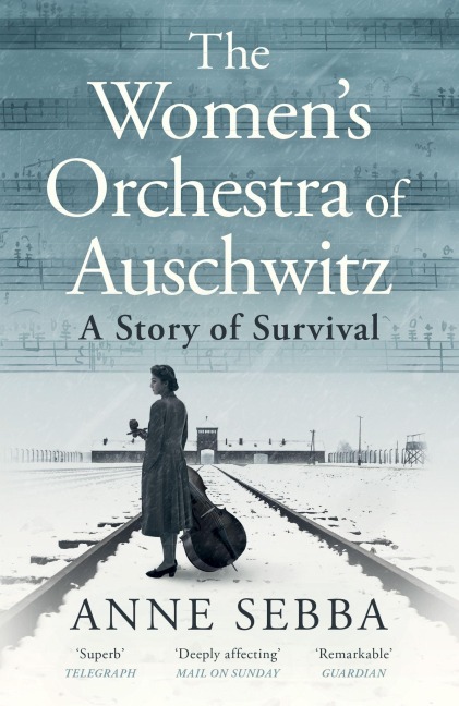 The Women's Orchestra of Auschwitz - Anne Sebba