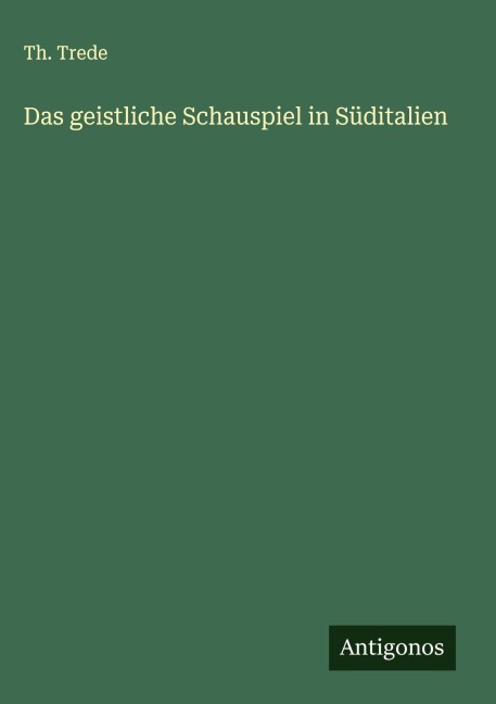 Das geistliche Schauspiel in Süditalien - Th. Trede
