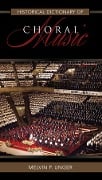 Cover-Bild zum Titel 'Historical Dictionary of Choral Music' von 'Melvin P. Unger'