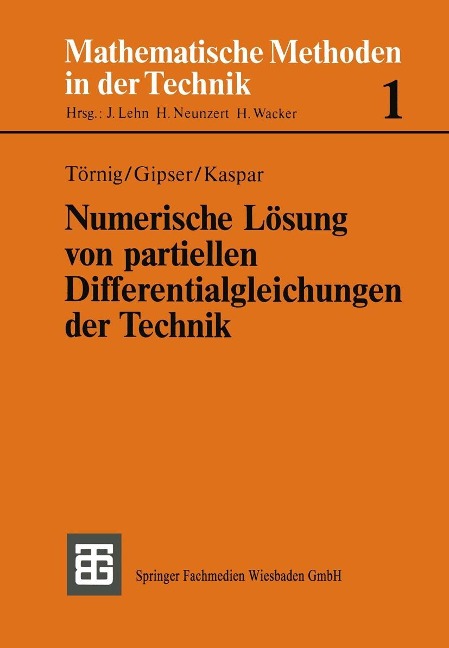 Numerische Lösung von partiellen Differentialgleichungen der Technik - Willi Törnig, Michael Gipser, Bernhard Kaspar