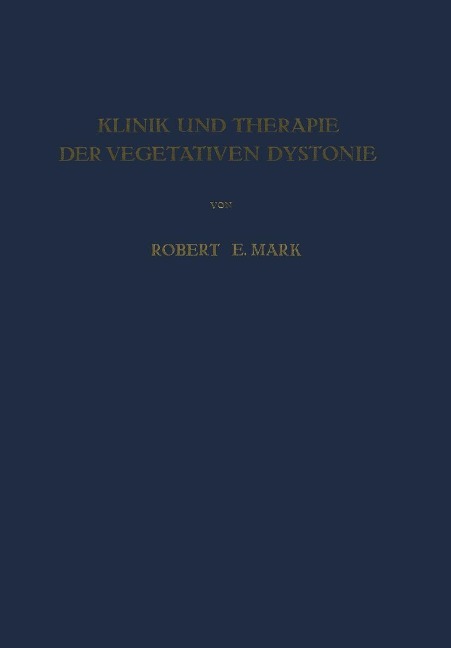 Klinik und Therapie der Vegetativen Dystonie - Robert E. Mark
