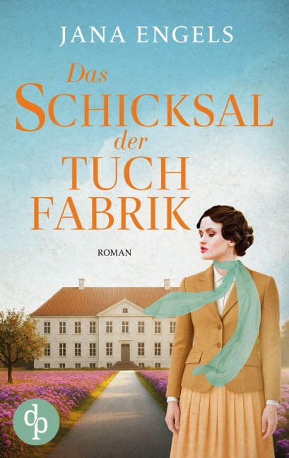 Das Schicksal der Tuchfabrik | Die historische Familiensaga im 20. Jahrhundert - Jana Engels