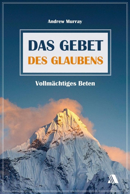 Das Gebet des Glaubens - Andrew Murray