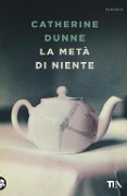 La metà di niente - Catherine Dunne