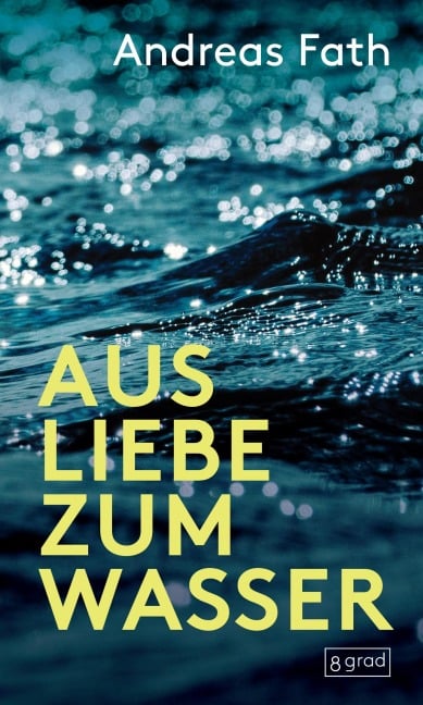 Aus Liebe zum Wasser - Andreas Fath