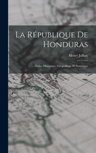 La République de Honduras - Henry Jalhay
