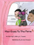 Max Goes to the Farm - Mary a Flowers
