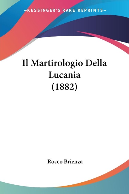 Il Martirologio Della Lucania (1882) - Rocco Brienza