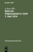 Reichspreßgesetz vom 7. Mai 1874 - 