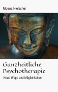 Cover-Bild zum Titel 'Ganzheitliche Psychotherapie' von 'Moena Hielscher'