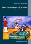 Cover-Bild zum Titel 'Hein Wattwurm auf Reisen' von 'Brigitte Anna Lina Wacker'