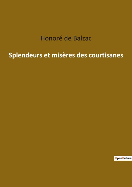 Splendeurs et misères des courtisanes - Honoré de Balzac