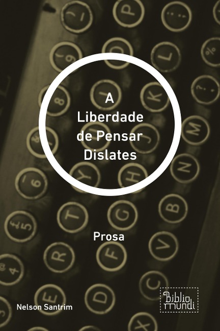 A Liberdade de Pensar Dislates - Nelson Santrim