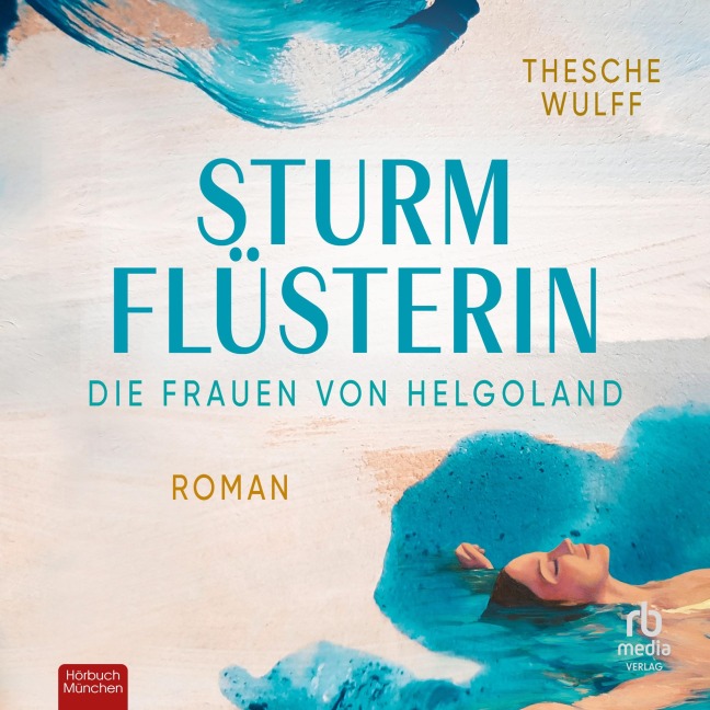 Die Frauen von Helgoland. Sturmflüsterin - Thesche Wulff