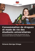 Cover-Bild zum Titel 'Consommation de drogues et mode de vie des étudiants universitaires' von 'Octavio Gárciga Ortega'