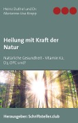 Cover-Bild zum Titel 'Heilung mit Kraft der Natur' von 'Heinz Duthel, Marianne-Lisa Kropp'