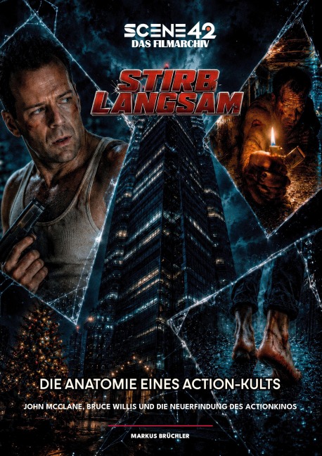 Stirb Langsam - Die Anatomie eines Action-Kults (Scene 42-Das Filmarchiv) - Markus Brüchler