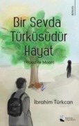 Cover-Bild zum Titel 'Bir Sevda Türküsüdür Hayat' von 'Ibrahim Türkcan'