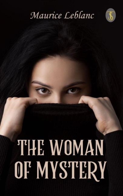 The Woman of Mystery - Maurice Leblanc