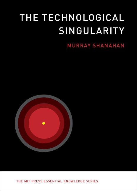 The Technological Singularity - Murray Shanahan