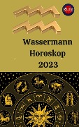 Wassermann Horoskop 2023 - Rubi Astrologa