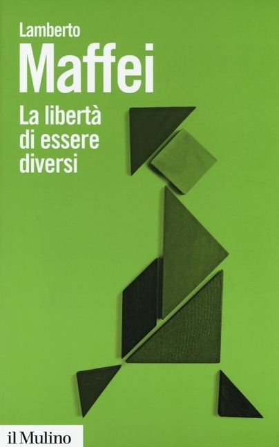 La libertà di essere diversi. Natura e cultura alla prova delle neuroscienze - Lamberto Maffei
