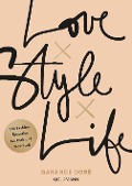 Cover-Bild zum Titel 'Love x Style x Life' von 'Garance Doré'