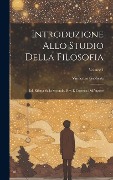 Cover-Bild zum Titel 'Introduzione Allo Studio Della Filosofia: Ed. Rifatta Sulla Seconda, Riv, E Corretta Dall'autore; Volume 1' von 'Vincenzo Gioberti'