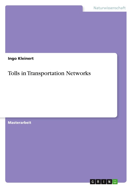 Tolls in Transportation Networks - Ingo Kleinert