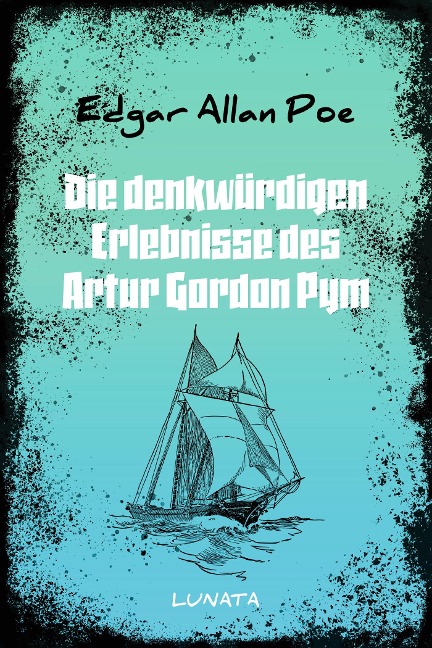 Die denkwürdigen Erlebnisse des Artur Gordon Pym - Edgar Allan Poe