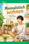 Cover-Bild zum Titel 'Minimalistisch wohnen - Mehr Raum, weniger Ballast' von 'Nerdguides Lab'
