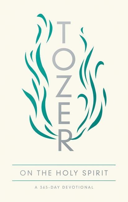 Tozer on the Holy Spirit - A W Tozer