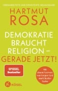 Cover-Bild zum Titel 'Demokratie braucht Religion - gerade jetzt! - Der erfolgreiche Spiegel Bestseller in überarbeiteter und erweiterter Neuausgabe' von 'Hartmut Rosa'