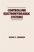 Cover-Bild zum Titel 'Controlling Electrohydraulic Systems' von 'Wayne Anderson'