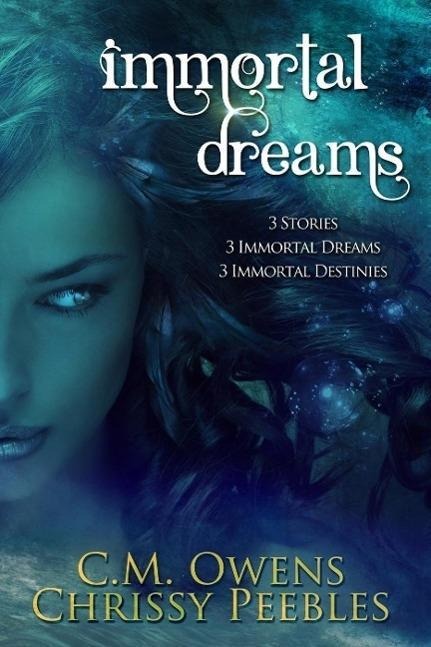 Immortal Dreams - Chrissy Peebles, C. M. Owens