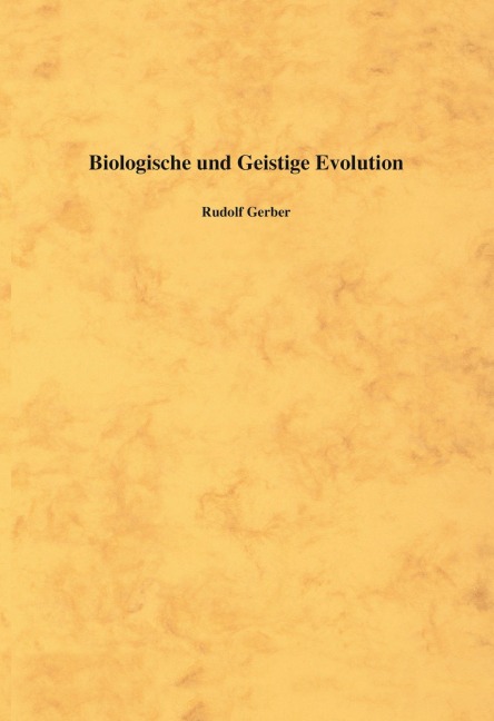 Biologische und Geistige Evolution - Rudolf Gerber