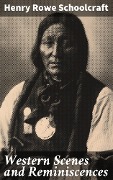 Western Scenes and Reminiscences - Henry Rowe Schoolcraft