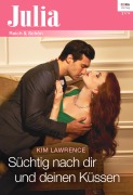 Cover-Bild zum Titel 'Süchtig nach dir und deinen Küssen' von 'Kim Lawrence'