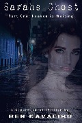 Cover-Bild zum Titel 'Sarah's Ghost (Part One: Heaven is Waiting)' von 'Ben Kavaliro'