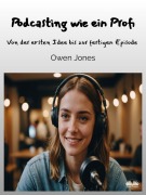 Cover-Bild zum Titel 'Podcasting Wie Ein Profi' von 'Owen Jones'