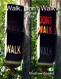 Walk, Don't Walk: A Short Play - Matthew Konkel