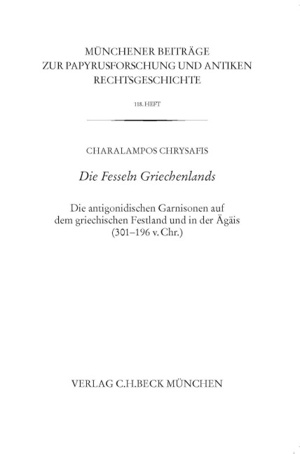 Münchener Beiträge zur Papyrusforschung Heft 118: Die Fesseln Griechenlands - Charalampos Chrysafis