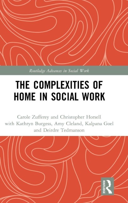 The Complexities of Home in Social Work - Carole Zufferey, Christopher Horsell