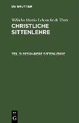 Cover-Bild zum Titel 'Besondere Sittenlehre' von 'Wilhelm Martin Leberecht De Wette'
