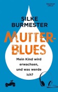 Cover-Bild zum Titel 'Mutterblues' von 'Silke Burmester'
