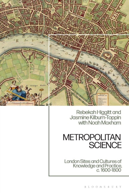 Metropolitan Science - Rebekah Higgitt, Jasmine Kilburn-Toppin, Noah Moxham