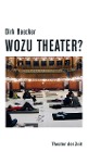  Wozu Theater?