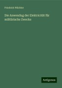 Die Anwendug der Elektricität für militärische Zwecke - Friedrich Wächter