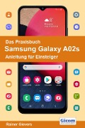 Das Praxisbuch Samsung Galaxy A02s - Anleitung für Einsteiger - Rainer Gievers